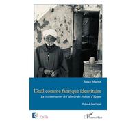 L’exil comme fabrique identitaire: La (re)construction de l’identité des Nubiens d’Égypte
