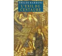 L exil du centaure - Thilde Barboni - Le Cri - Poche - Livre