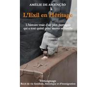 L’Éxil En Héritage: L’histoire vraie d’un père portugais qui a tout quitté pour sauver sa famille