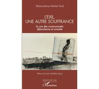 L’exil, une autre souffrance Le cas des communautés djiboutienne et somalie - Abdourahman Barkat God - L'harmattan - broché - Essai