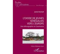 L’exode de jeunes sénégalais vers l’Europe Une ethnographie en Casamance - Jeanne Heurtault - L'harmattan - broché - Etude
