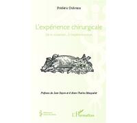 L' expérience chirurgicale De la vivisection...à l'expérimentation - Frédéric Dubrana - L'harmattan - broché - Scolaire / Universitaire
