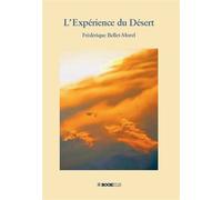 L' Expérience du Désert - Frédérique Bellet-Morel - Bookelis - broché - Récit