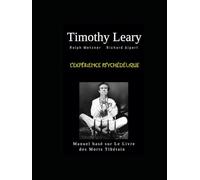 L’expérience Psychédélique: Ralph Metzner Richard Albert