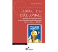 L’exposition décoloniale Les pères de l’anticolonialisme au sein de l’Empire français « oubliés » dans les Histoires officielles - Alain Riquier - L'harmattan - broché - Essai