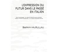 L’EXPRESSION DU FUTUR DANS LE PASSÉ EN ITALIEN: Deux morphologies : -ia/-ebbe (Mi disse che verria/verrebbe) - aspect immanent/transcendant : (Mi ha detto che sarebbe venuto).