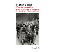 L’extermination des juifs de Varsovie Et autres textes sur l’antisémitisme - Victor Serge - Joseph K. Eds - broché - Essai