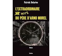 L’extraordinaire mort du père d’Arno Morel