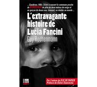 L’extravagante histoire de Lucia Fancini - Guy Rechenmann - Editions Cairn - broché - Roman