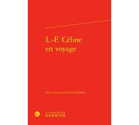 L.-F. Céline en voyage - Patrick Mathieu - Classiques Garnier - relié - Essai