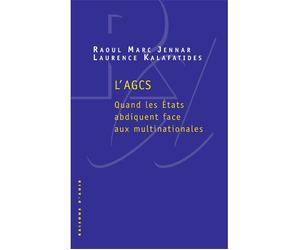 L' GCS. Quand les Etats abdiquent face aux multinationnales - Raoul Marc Jennar - Raisons D'agir Eds - broché - Essai