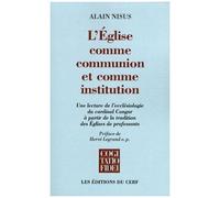 L'&glise Comme Communion Et Comme Institution - Une Lecture De L'écclésiologie Du Cardinal Congar À Partir De La Tradition Des Eglises De Professants