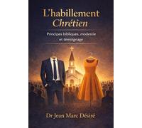 L’habillement Chrétien: Principes bibliques, modestie et témoignage