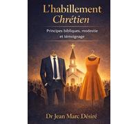 L’habillement Chrétien: Principes bibliques, modestie et témoignage