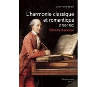 L' Harmonie classique et romantique (1750-1900) Eléments et évolution - Jean-Pierre Bartoli - Minerve - broché - Etude
