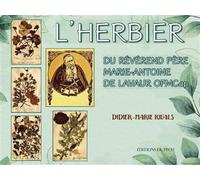 L’herbier Du révérend Père Marie-Antoine de Lavaur ofmcap. - Didier-Marie Rivals - Du Pech Eds - broché - Essai