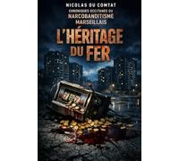 L’Héritage du Fer: Chroniques occitanes du Narcobanditisme Marseillais (1)