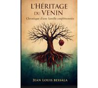 L’Héritage du Venin: Chronique d’une famille empoisonnée