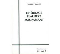 L' Heritage Flaubert Maupassant Thierry Poyet (Auteur)
