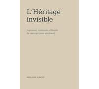 L’Héritage invisible: Jugement, continuité et liberté de ceux qui nous succèdent