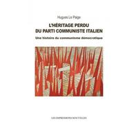 L?Héritage Perdu Du Parti Communiste Italien - Une Histoire Du Communisme Démocratique