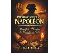L’Héritage Secret de Napoléon: La quête de l’Hermétisme dans l’Incarnation d’un Avatar