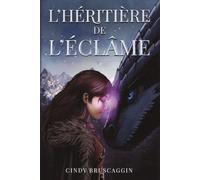 L’héritière de l’Éclâme: Quand deux âmes ne font plus qu’une.