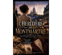 L’Héritière de Montmartre: Une veste oubliée. Un meurtre. Un héritage cousu dans les secrets de Paris.