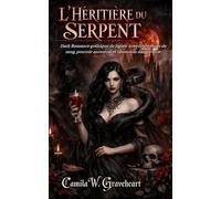 L’HÉRITIÈRE DU SERPENT: Dark Romance gothique de lignée interdite, rituels de sang, pouvoir ancestral et obsession dangereuse