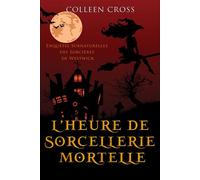 L’heure de sorcellerie mortelle Une Petite Enquête des Sorcières de Westwick - Colleen Cross - Slice Publishing - ebook (ePub) - Livre