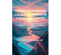 L’HEURE DU MINISTERE L’ECOLE DES PROPHETES L’ECOLE DES COUPLES