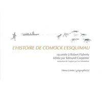 L' Histoire de Comock l'esquimau - Robert Flaherty - Heros-Limite Eds - broché - Roman
