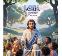 L’histoire de Jésus, le Messager de l’Amour