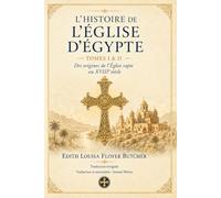 L’Histoire de l’Église d’Égypte: Aperçu de l’histoire des Coptes depuis la conquête romaine jusqu’à la fin du XVIIIe siècle