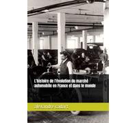 L’histoire de l'évolution du marché automobile en France et dans le monde