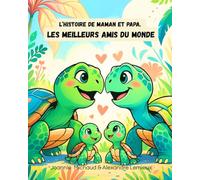 L’histoire de Maman et Papa, les meilleurs amis du monde