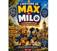 L’Histoire de Max & Milo: La confiance en soi fait des merveilles ! Une aventure pleine d’amitié, de courage et d’entraide | Une histoire pour enfants