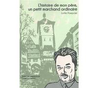 L' histoire de mon père, un petit marchand ordinaire Lotte Paepcke (Auteur)