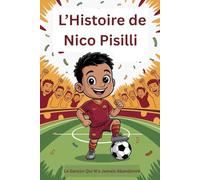 L’Histoire de Nico Pisilli: Le Garçon Qui N’a Jamais Abandonné