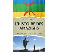 L’Histoire des Amazighs: Racines, Cultures et Mutations