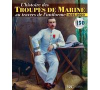 L’histoire des Troupes de Marine Au travers des Uniformes - Collectif - Histoire Et Collections - broché - Essai