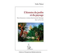 L’histoire du jardin et du paysage Entre fantasmes et sciences dans la pensée islamique Alger au fil du temps - Sofia Tabari - L'harmattan - broché - Etude