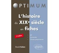 L’histoire du XIXe siècle en fiches - 3e édition - David Colon - Ellipses - broché - Etude