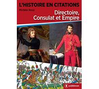 L´HISTOIRE EN CITATIONS DIRECTOIRE, CONSULAT ET EMPIRE
