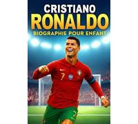L’Histoire Inspirante de Cristiano Ronaldo: Sa Vie, Son Parcours dans le Football et Son Ascension vers la Gloire Mondiale