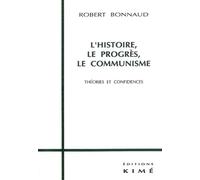 L' Histoire,Le Progres,Le Communisme - Robert Bonnaud - Kime - broché - Livre