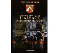 L histoire meconnue de l alsace sous les bottes allemandes - Guy Schneider - Presses Du Midi - broché - Essai