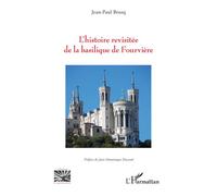 L’histoire revisitée de la basilique de Fourvière - Jean-Paul Brusq - L'harmattan - broché - Monographie