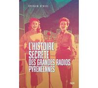 L’histoire secrète des grandes radios pyrénéennes La saga des radios au c?ur des pyrenees - Sylvain Athiel - Privat - broché - Essai