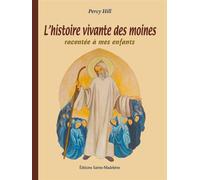 L’histoire vivante des moines racontée à mes enfants - Percy Hill - Sainte-Madeleine - relié - Essai
